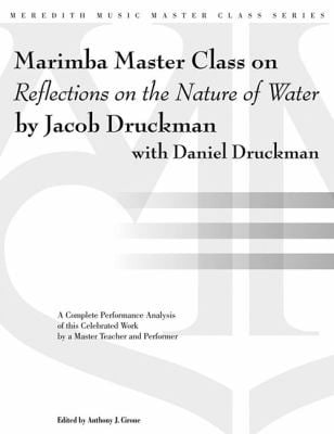 Marimba Master Class On Reflections On The Nature Of Water Music By Jacob Druckman With Daniel Druckman