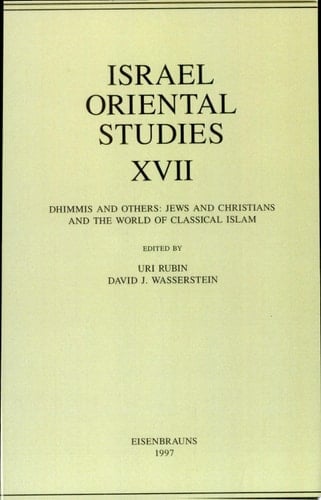 Dhimmis and Others Jews and Christians and the World of Classical Islam