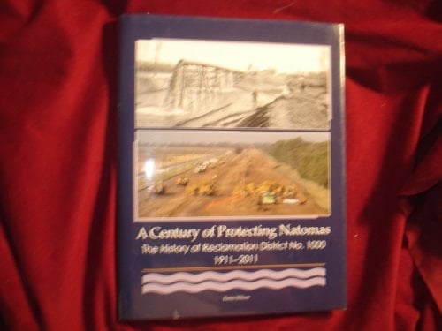 A Century of Protecting Natomas The History of Reclamation District No. 1000, 1911-2011