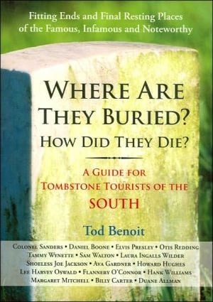 Where are They Buried? How Did They Die? A Guide for Tombstone Tourists of the South
