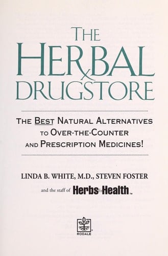 The Herbal Drugstore The Best Natural Alternatives to Over-the-counter and Prescription Medicines!