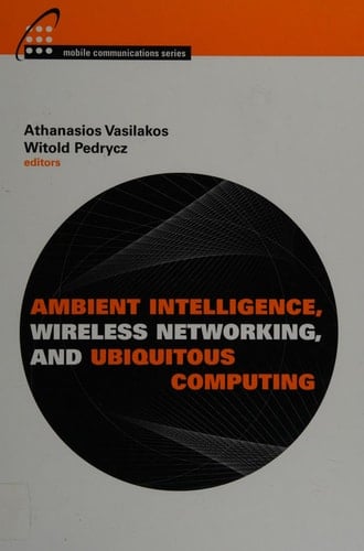 Ambient Intelligence, Wireless Networking, and Ubiquitous Computing (Artech House Mobile Communications)