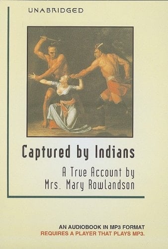 Captured by Indians: A True Account