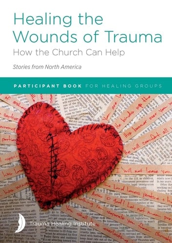 Healing the Wounds of Trauma How the Church Can Help (Stories from North America) 2021 Edition