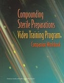 Compounding Sterile Preparations Video Training Program