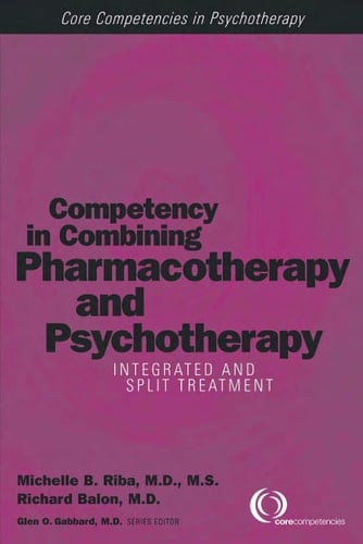 Competency in Combining Pharmacotherapy and Psychotherapy Integrated and Split Treatment