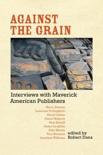 Against the Grain Interviews with Maverick American Publishers