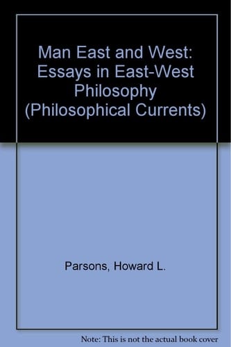 Man East and West Essays in East-West Philosophy