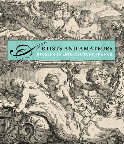 Artists and Amateurs Etching in 18th-century France