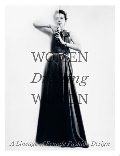 Women Dressing Women A Lineage of Female Fashion Design