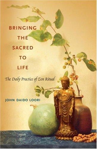 Bringing the sacred to life: the daily practice of Zen ritual