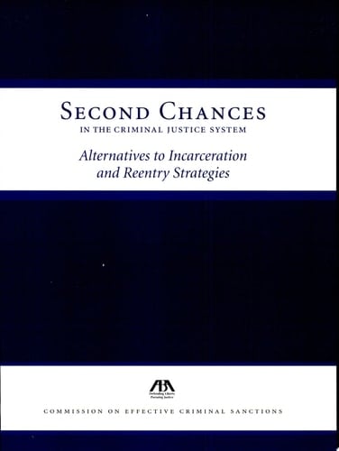 Second Chances in the Criminal Justice System Alternatives to Incarceration and Reentry Strategies