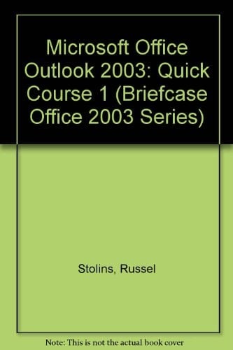 Microsoft Office Outlook 2003: Quick Course 1 (Briefcase Office 2003 Series)