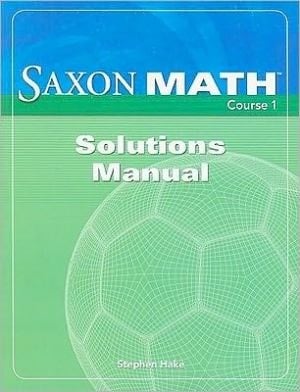 Saxon Math Course 1 Solution Manual Grade 6 2007