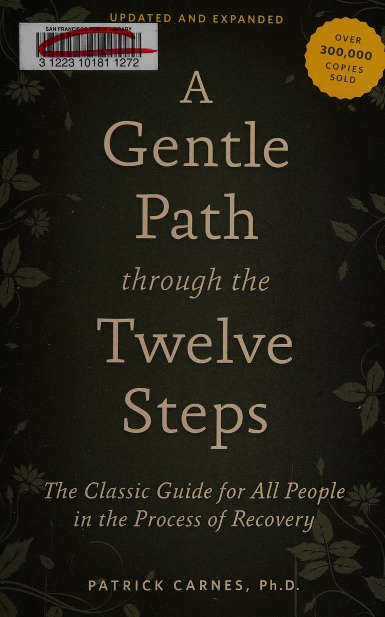 A Gentle Path Through the Twelve Steps The Classic Guide for All People in the Process of Recovery