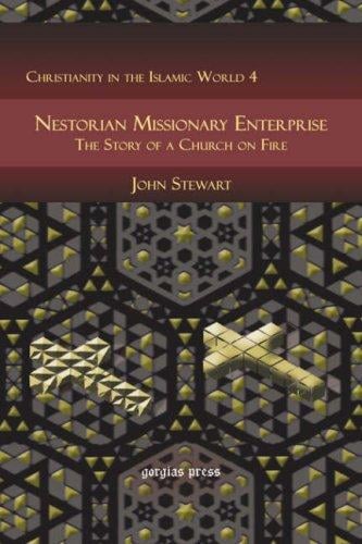 Nestorian missionary enterprise: the story of a church on fire / John Stewart ; with foreword by Samuel M. Zwemer.