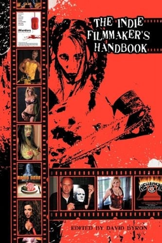 The Indie Filmmakers Handbook