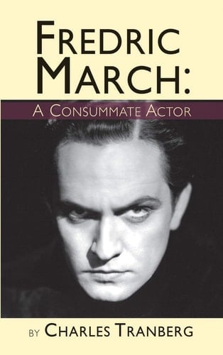 Fredric March A Consummate Actor (Hardback)