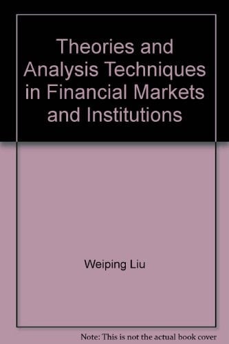 Theories and Analysis Techniques in Financial Market and Institutions