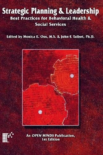 Best Practices in Strategic Planning and Leadership for Behavioral Health and Social Services An OPEN MINDS Publication
