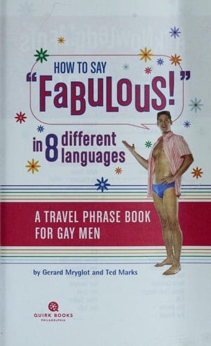 How to Say Fabulous! in 8 Different Languages A Travel Phrase Book for Gay Men