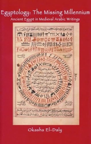 Egyptology: the Missing Millennium Ancient Egypt in Medieval Arabic Writings