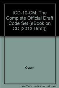 ICD-10-CM: The Complete Official Draft Code Set (eBook on CD [2013 Draft])