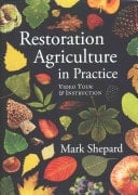 Restoration Agriculture in Practice Video Tour & Instruction