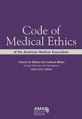 Code of Medical Ethics of the American Medical Association Current Opinions with Annotations, 2010-2011