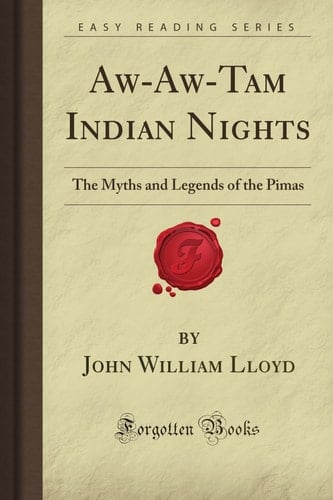 Aw-aw-tam Indian Nights The Myths and Legends of the Pimas