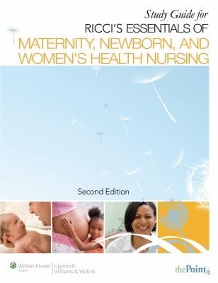 Study Guide For Riccis Essentials Of Maternity Newborn And Womens Health Nursing Second Edition