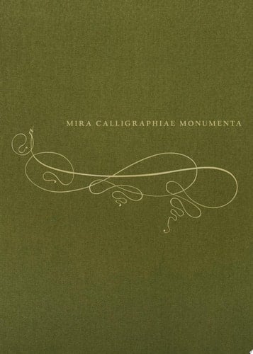 Mira Calligraphiae Monumenta A Sixteenth-Century Calligraphic Manuscript Inscribed by Georg Bocskay and Illuminated by Joris Joefnagel