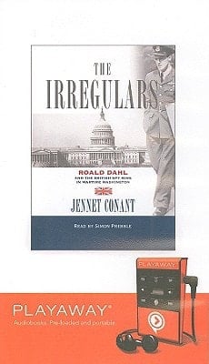 The Irregulars: Roald Dahl and the British Spy Ring in Wartime Washington, Library Edition (Playaway Adult Nonfiction)
