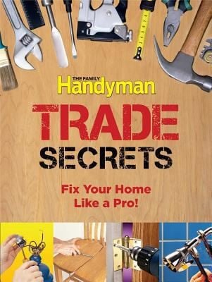 Trade Secrets Fix Your Home Like A Pro