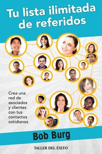 Tu lista ilimitada de referidos Crea una red de asociados y clientes con tus contactos cotidianos