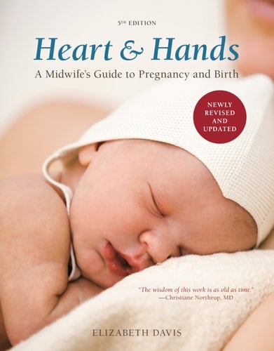Heart and Hands, Fifth Edition [2019] A Midwife's Guide to Pregnancy and Birth