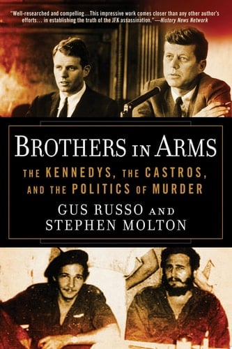 Brothers in Arms The Kennedys, the Castros, and the Politics of Murder