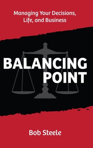 Balancing Point Managing Your Decisions, Life, and Business