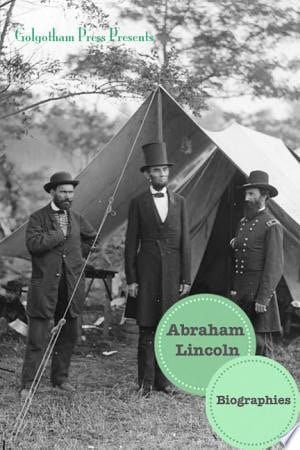 Abraham Lincoln: Biographies (13 Biographies)