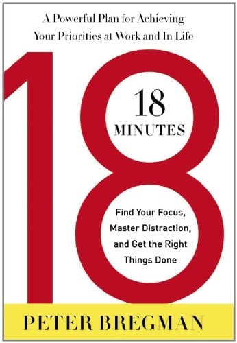 18 Minutes: Find Your Focus, Master Distraction, and Get the Right Things Done [With Earbuds] (Playaway Adult Nonfiction)