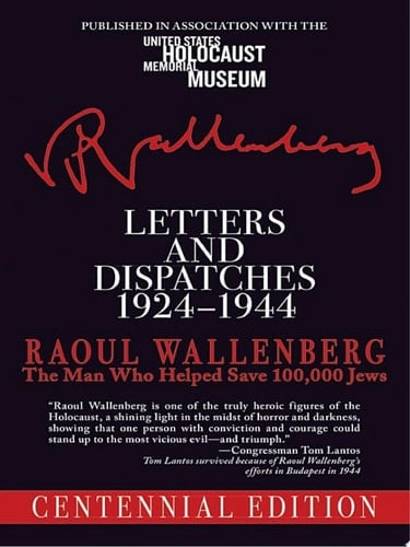 Letters and Dispatches, 1924-1944 The Man Who Helped Save 100,000 Jews