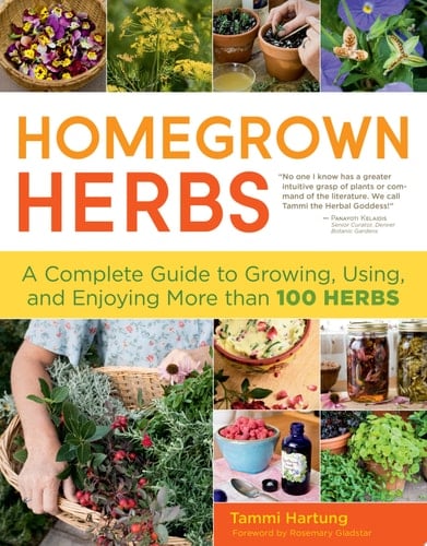 Homegrown Herbs A Complete Guide to Growing, Using, and Enjoying More than 100 Herbs