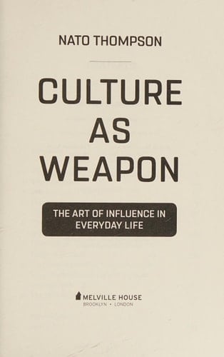 Culture as Weapon The Art of Influence in Everyday Life