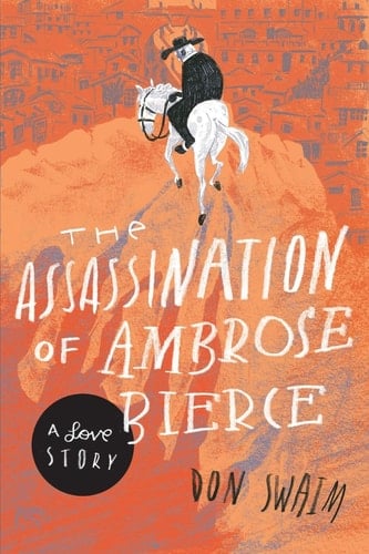 The Assassination of Ambrose Bierce A Love Story