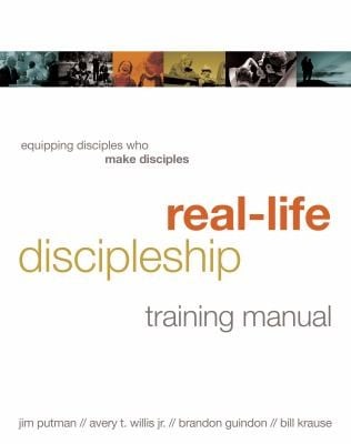 Reallife Discipleship Training Manual Equipping Disciples Who Make Disciples
