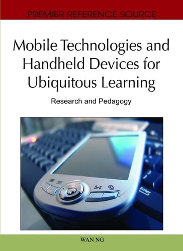Mobile Technologies and Handheld Devices for Ubiquitous Learning Research and Pedagogy