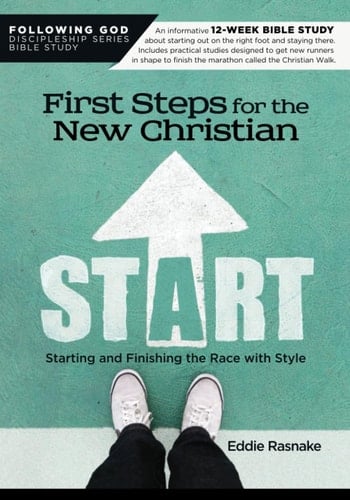 First Steps for the New Christian Starting and Finishing the Race with Style