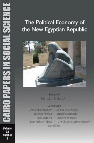The Political Economy of the New Egyptian Republic Cairo Papers in Social Science Vol. 33, No. 4