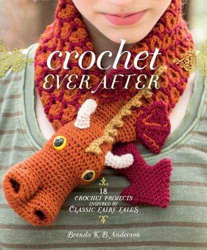 Crochet Ever After 18 Crochet Projects Inspired by Classic Fairy Tales