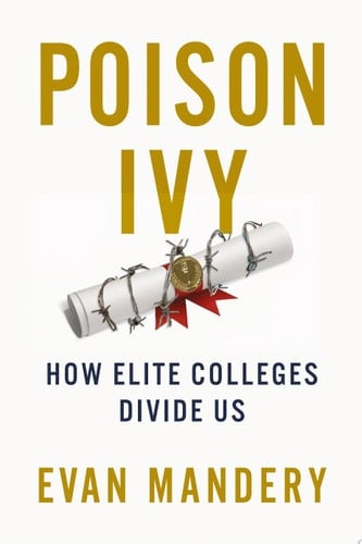 Poison Ivy How Elite Colleges Divide Us